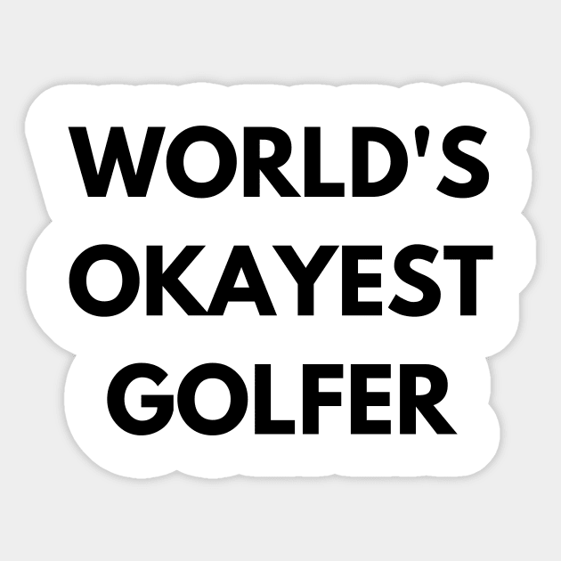 World's okayest golfer Sticker by Word and Saying